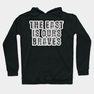 The East Is Ours Braves Hoodie